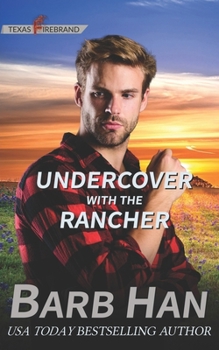 Undercover With The Rancher - Book #5 of the Texas Firebrand