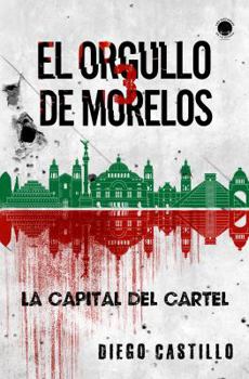 Paperback El Orgullo de Morelos 3: La capital del cartel [Spanish] Book