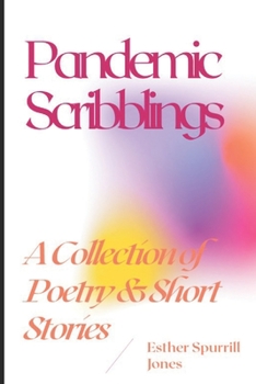 Paperback Pandemic Scribblings: A Collection of Poetry & Short Stories Book
