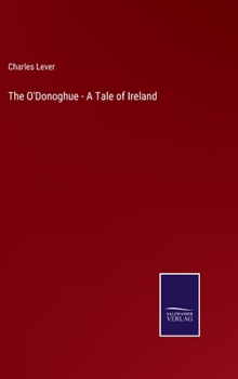 Hardcover The O'Donoghue - A Tale of Ireland Book