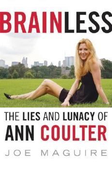 Hardcover Brainless: The Lies and Lunacy of Ann Coulter Book