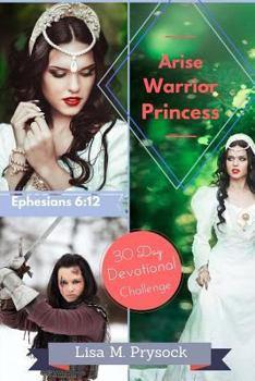 Paperback Arise Warrior Princess: 30 Day Devotional Challenge Book