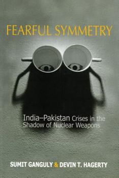 Hardcover Fearful Symmetry: India-Pakistan Crises in the Shadow of Nuclear Weapons Book