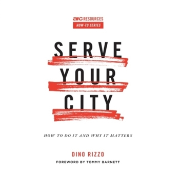 Paperback Serve Your City: How to Do It and Why It Matters Book