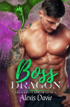 Boss Dragon - Book #2 of the Dragon Curse of Lunca