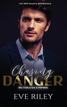 Chasing Danger: An MM Mafia Romance (Ruthless Empire) - Book  of the Ruthless Empire