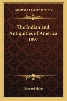 The Indian and Antiquities of America 1897