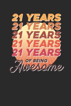 21 Years Of Being Awesome: Small Lined Notebook –  Awesome Birthday Gift Idea