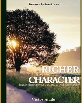 Paperback Richer with Character: Relationship Pathways that lead to Desired Prosperity Book