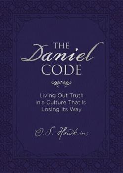 Hardcover The Daniel Code: Living Out Truth in a Culture That Is Losing Its Way Book