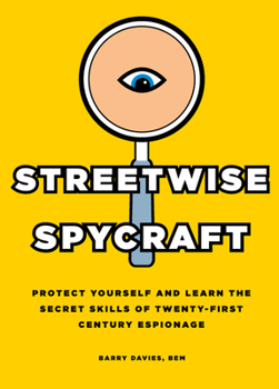 Paperback Streetwise Spycraft: Protect Yourself and Learn the Secret Skills of Twenty-First Century Espionage Book