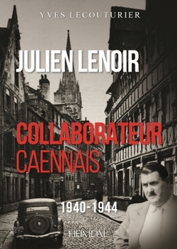 Paperback Julien Lenoir: Collaborateur Caennais 1940-1944 [French] Book