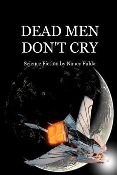 Paperback Dead Men Don't Cry: Science Fiction by Nancy Fulda Book