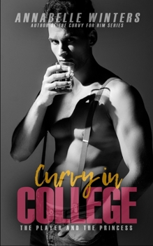 Curvy in College: The Player and the Princess (Curvy in College Series) - Book #4 of the Curvy in College