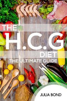 The HCG Diet: Lose Fat And Gain Health With Our Recipes, Meal Plans And Step By Step Guide And Cookbook. Rapid Weight Loss, Beginner Friendly, Over 50's Explained. HCG Diet Made Simple And Easy!