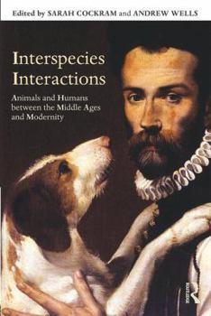 Paperback Interspecies Interactions: Animals and Humans between the Middle Ages and Modernity Book