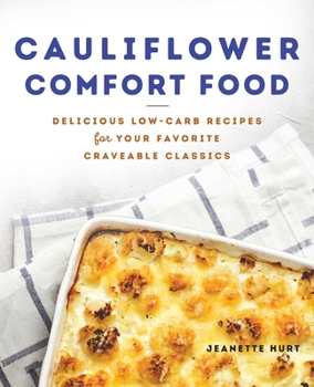 Paperback Cauliflower Comfort Food: Delicious Low-Carb Recipes for Your Favorite Craveable Classics Book