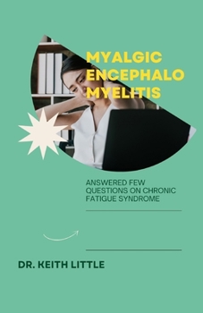 Paperback Myalgic Encephalomyelitis: Answered Few Questions on Chronic Fatigue Syndrome Book