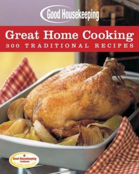 Hardcover Good Housekeeping Great Home Cooking: 300 Traditional Recipes Book