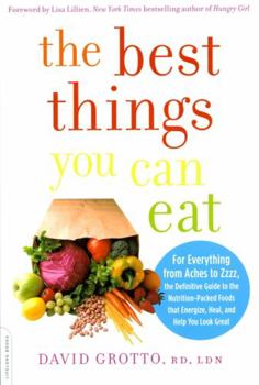 Paperback The Best Things You Can Eat: For Everything from Aches to Zzzz, the Definitive Guide to the Nutrition-Packed Foods That Energize, Heal, and Help Yo Book