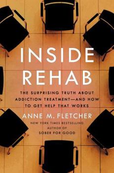 Hardcover Inside Rehab: The Surprising Truth about Addiction Treatment--And How to Get Help That Works Book