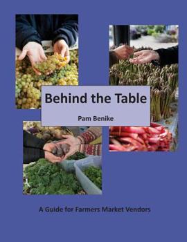 Paperback Behind the Table: A Guide for Farmers Market Vendors Book