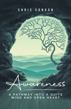 Paperback Awareness: A Pathway Into a Quite Mind & Open Heart Book