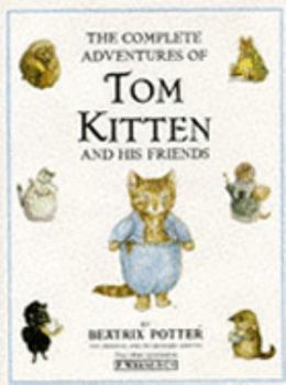 Hardcover The Complete Adventures of Tom Kitten and His Friends Book