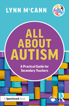 Paperback All About Autism: A Practical Guide for Secondary Teachers Book