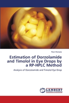 Paperback Estimation of Dorzolamide and Timolol in Eye Drops by a RP-HPLC Method Book