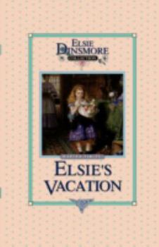 Elsie's Vacation - Book #17 of the Elsie Dinsmore