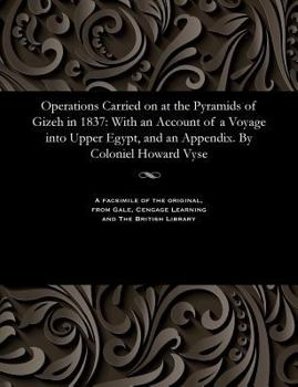Paperback Operations Carried on at the Pyramids of Gizeh in 1837: With an Account of a Voyage Into Upper Egypt, and an Appendix. by Coloniel Howard Vyse Book
