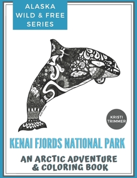 Paperback Kenai Fjords National Park: An Arctic Adventure & Coloring Book