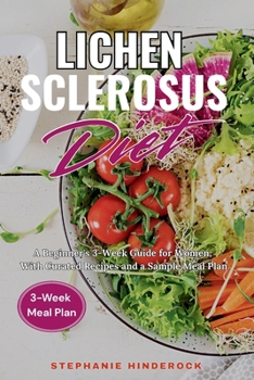 Paperback Lichen Sclerosus Diet: A Beginner's 3-Week Guide for Women, With Curated Recipes and a Sample Meal Plan Book