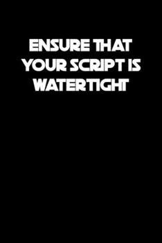 Ensure that your script is watertight: 6x9 Journal sarcastic inspirational notebook xmas gift presents for under 10 dollars