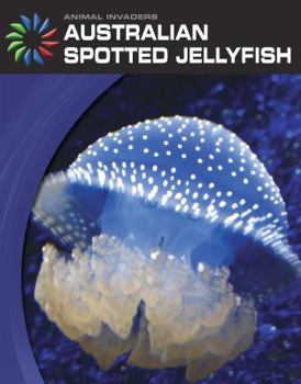 Australian Spotted Jellyfish - Book  of the Animal Invaders