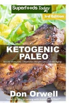 Paperback Ketogenic Paleo: Over 150 Quick & Easy Gluten Free Paleo Low Cholesterol Whole Foods Recipes full of Antioxidants & Phytochemicals Book