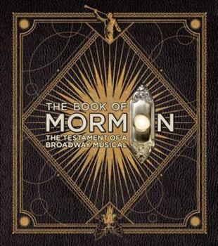 Hardcover The Book of Mormon: The Testament of a Broadway Musical Book