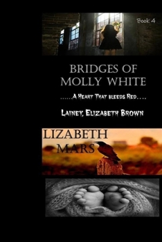 Bridges of Molly White: A Heart That Bleeds Red....Lainey Elizabeth Brown