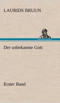 Hardcover Der Unbekannte Gott - Erster Band [German] Book