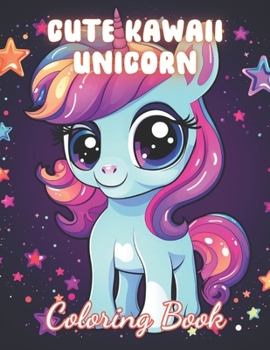 Cute Kawaii Unicorn Coloring Book: 100+ Beautiful Designs for Stress Relief, Relaxation, and Creativity