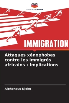 Paperback Attaques xénophobes contre les immigrés africains: Implications [French] Book