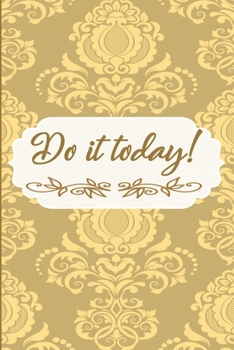 Paperback Do It Today!: Lined Writing Journal, Motivational Notebook, Decorative Design In Every Page, 110 Pages, Portable Size - 6" x 9" Book