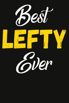 Best Lefty Ever Composition Notebook : 6x9 College Ruled Lined Journal for Left Handed Pride