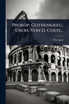 Prokop, Gothenkrieg, Ã bers. Von D. Coste... (German Edition)