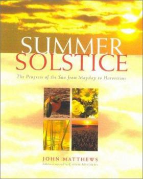 Hardcover The Summer Solstice: Celebrating the Journey of the Sun from May Day to Harvest Book