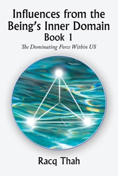 Paperback Influences from the Being's Inner Domain Book 1: The Dominating Force Within Us Book