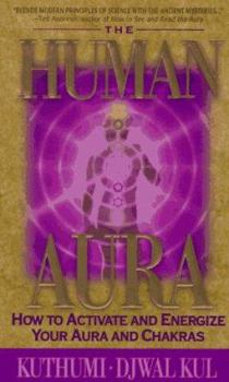 Paperback The Human Aura: How to Achive and Energize Your Aura and Chakras Book