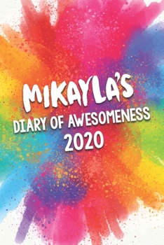 Paperback Mikayla's Diary of Awesomeness 2020: Unique Personalised Full Year Dated Diary Gift For A Girl Called Mikayla - 185 Pages - 2 Days Per Page - Perfect Book