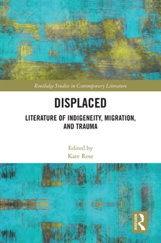 Hardcover Displaced: Literature of Indigeneity, Migration, and Trauma Book